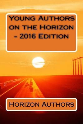 Young Authors on the Horizon - 2016 Edition - Freund, Jane, and Authors, Horizon Young