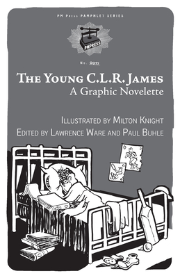 Young C.L.R. James: A Graphic Novelette - Ware, Lawrence (Editor), and Buhle, Paul (Editor)
