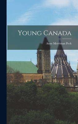 Young Canada - Peck, Anne Merriman 1884-