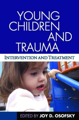Young Children and Trauma: Intervention and Treatment - Osofsky, Joy D, PhD (Editor)