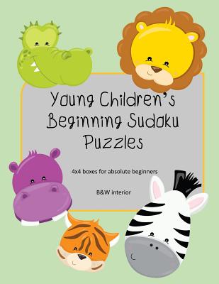 Young Children's Beginning Sudoku Puzzles: 4x4 boxes for absolute beginners, kid friendly, B&W interior, cute animal faces theme - Goulet, L S, and Lsgw