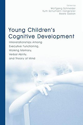 Young Children's Cognitive Development: Interrelationships Among Executive Functioning, Working Memory, Verbal Ability, and Theory of Mind - Schneider, Wolfgang, OBE (Editor), and Schumann-Hengsteler, Ruth (Editor), and Sodian, Beate (Editor)