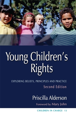 Young Children's Rights: Exploring Beliefs, Principles and Practice Second Edition - Alderson, Priscilla