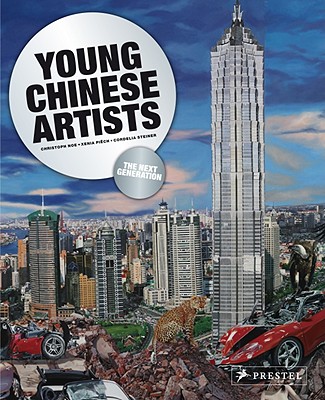 Young Chinese Artists: The Next Generation - Noe, Christoph, and Noe, Cordelia, and Piech, Xenia