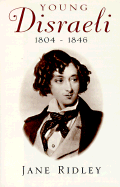 Young Disraeli 1804 - 1846