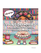 Young Dreamers: A Black Child's Profession Coloring Journey: Professionals - African American Boys & Girls Edition: A Coloring Book for Black and Brown Children Ages 4 - 10