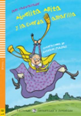 Young ELI Readers - Spanish: Abuelita Anita y la cuerda amarilla + downloadable - Cadwallader, Jane