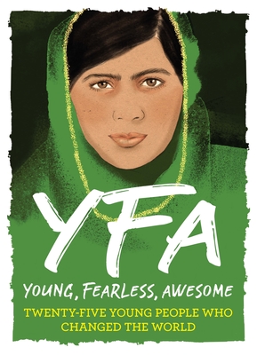 Young, Fearless, Awesome: Twenty-Five Young People Who Changed the World - Caldwell, Stella
