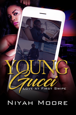 Young Gucci: Love at First Swipe - Moore, Niyah