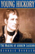Young Hickory: The Making of Andrew Jackson