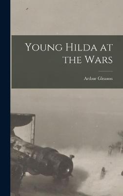 Young Hilda at the Wars - Gleason, Arthur