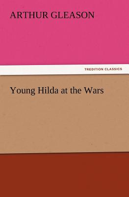 Young Hilda at the Wars - Gleason, Arthur