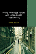 Young Homeless People and Urban Space: Fixed in Mobility