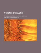 Young Ireland: A Fragment of Irish History, 1840-1850