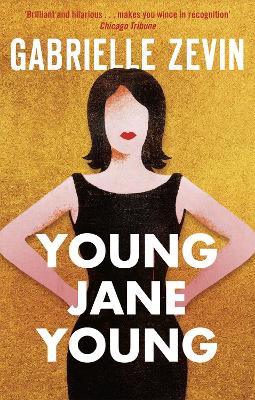 Young Jane Young: the Sunday Times bestselling author of Tomorrow, and Tomorrow, and Tomorrow - Zevin, Gabrielle