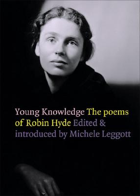 Young Knowledge: Poems of Robin Hyde - Hyde, Robin, and Leggott, Michele (Editor)