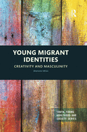 Young Migrant Identities: Creativity and Masculinity