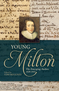 Young Milton: The Emerging Author, 1620-1642