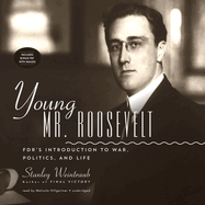 Young Mr. Roosevelt: FDR's Introduction to War, Politics, and Life