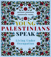 Young Palestinians Speak: Living Under Occupation