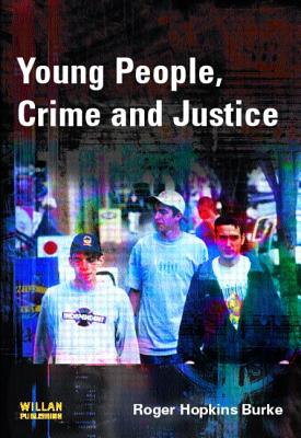 Young People, Crime and Justice - Hopkins Burke, Roger