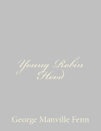 Young Robin Hood - Fenn, George Manville