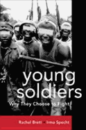 Young Soldiers: Why They Choose to Fight