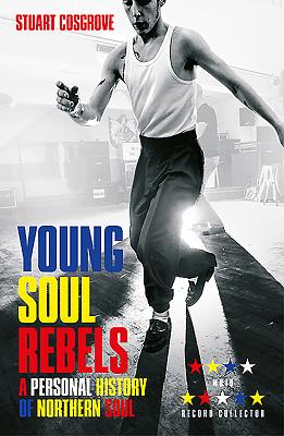 Young Soul Rebels: A Personal History of Northern Soul - Cosgrove, Stuart