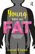 YoungGiftedandFat: An Autoethnography of Size, Sexuality, and Privilege
