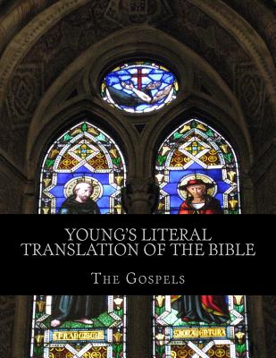 Young's Literal Translation of the Bible: The Gospels - Young, Robert, MD