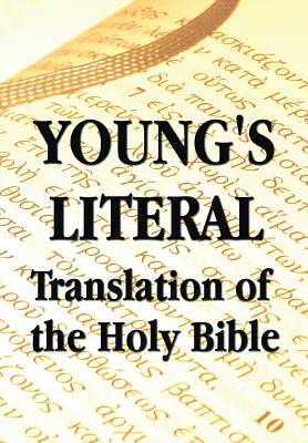 Young's Literal Translation of the Holy Bible - includes Prefaces to 1st, Revised, & 3rd Editions - Young, Robert, MD