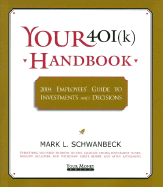 Your 401(k) Handbook: 2004 Employees' Guide to Investments and Decisions