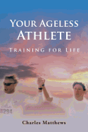 Your Ageless Athlete: Training for Life