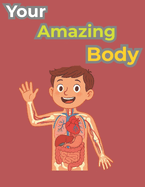 Your Amazing Body: Fun-Filled Discoveries of Your Body's Hidden Wonders, Journey into Your Body's Incredible Secrets (Fun Learning Adventures), Dive into Fascinating Secrets and Enjoy Learning Every Step