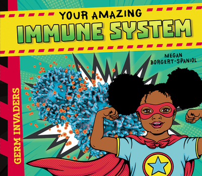 Your Amazing Immune System - Borgert-Spaniol, Megan