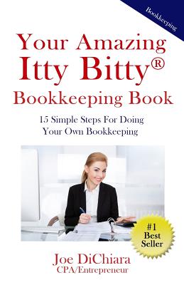 Your Amazing Itty Bitty Bookkeeping Book: Organize Your Books & Records for Business Success - Dichiara, Joe