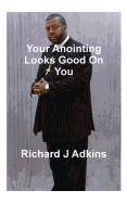 Your Anointing Looks Good on You