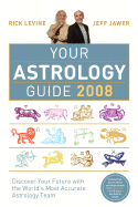 Your Astrology Guide: Discover Your Future with the World's Most Accurate Astrology Team - Levine, Rick, and Jawer, Jeff