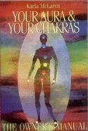 Your Aura and Your Chakras: The Owner's Manual