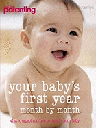 Your Baby's First Year: Month-by-month, What to Expect and How to Care for Your Baby
