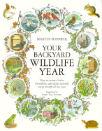 Your Backyard Wildlife Year: How to Attract Birds, Butterflies, and Other Animals Every Month of the Year - Schneck, Marcus