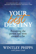 Your Best Destiny: Becoming the Person You Were Created to Be