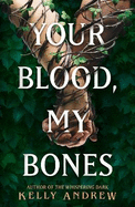 Your Blood, My Bones: A twisted, slow burn rivals-to-lovers romance from the author of THE WHISPERING DARK