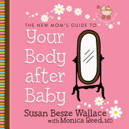 Your Body After Baby - Wallace, Susan Besze, and Reed, Monica, PhD, and Taylor, Christian (Narrator)