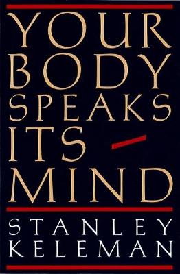 Your Body Speaks Its Mind - Keleman, Stanley