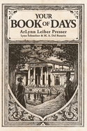 Your Book of Days: A compendium of history, anecdote, sciences, and curiosities