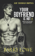 Your Boyfriend is Hot 2: Gay Cuckold Erotica
