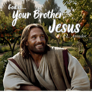 Your Brother, Jesus: God is...