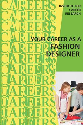 Your Career as a Fashion Designer - Institute for Career Research