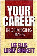 Your Career in Changing Times - Ellis, Lee, Dr., and Burkett, Larry
